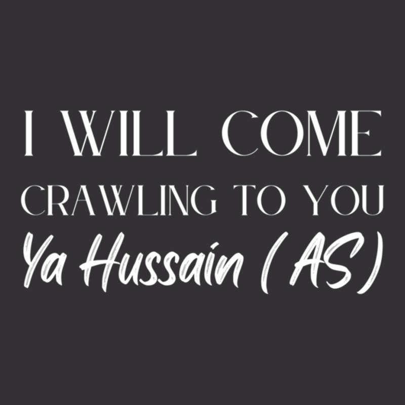 I Will Come Crawling To You Ya Hussain Vintage Short | Artistshot