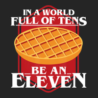 In A World Full Of Ten Be An Eleven Healthy Waffle Unisex Hoodie | Artistshot