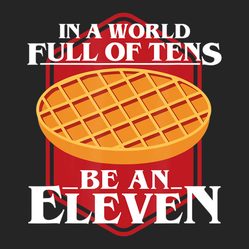 In A World Full Of Ten Be An Eleven Healthy Waffle Unisex Hoodie | Artistshot