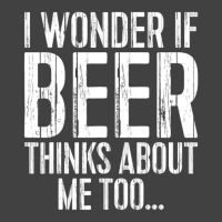 I Wonder If Beer Thinks About Me Too Drinking Vintage T-shirt | Artistshot