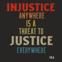 Injustice Anywhere Is A Threat To Justice Everywhere Mlk Ladies Fitted T-shirt | Artistshot