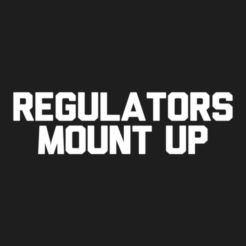 Regulators Mount Up Classic T-shirt by GregoryBlaylock | Artistshot