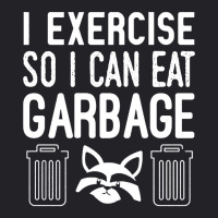 I Exercise So I Can Eat Garbage Youth Tee | Artistshot