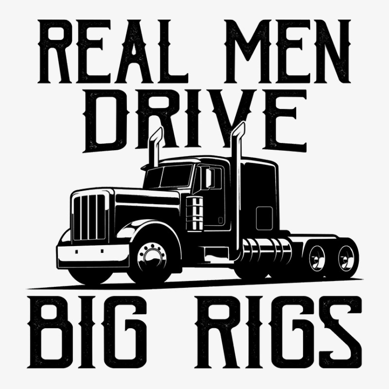 Truck Trucker Real Men Drive Big Rigs Funny Truck Driver 78 Driver Tru Ladies Fitted T-Shirt by coolquirrell | Artistshot