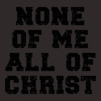 None Of Me All Of Christ - Christian Quote Racerback Tank | Artistshot