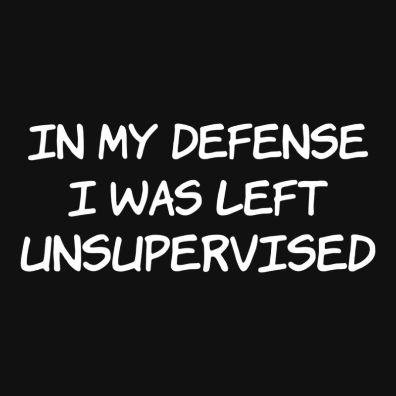 In My Defense I Was Left Unsupervised Graphic Youth T-shirt by cm-arts | Artistshot