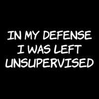 In My Defense I Was Left Unsupervised Baby Tee | Artistshot