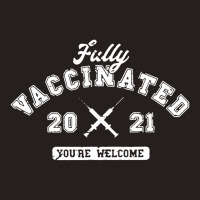 Fully Vaccinated 2021 You're Welcome Pro Vaccination Tank Top | Artistshot