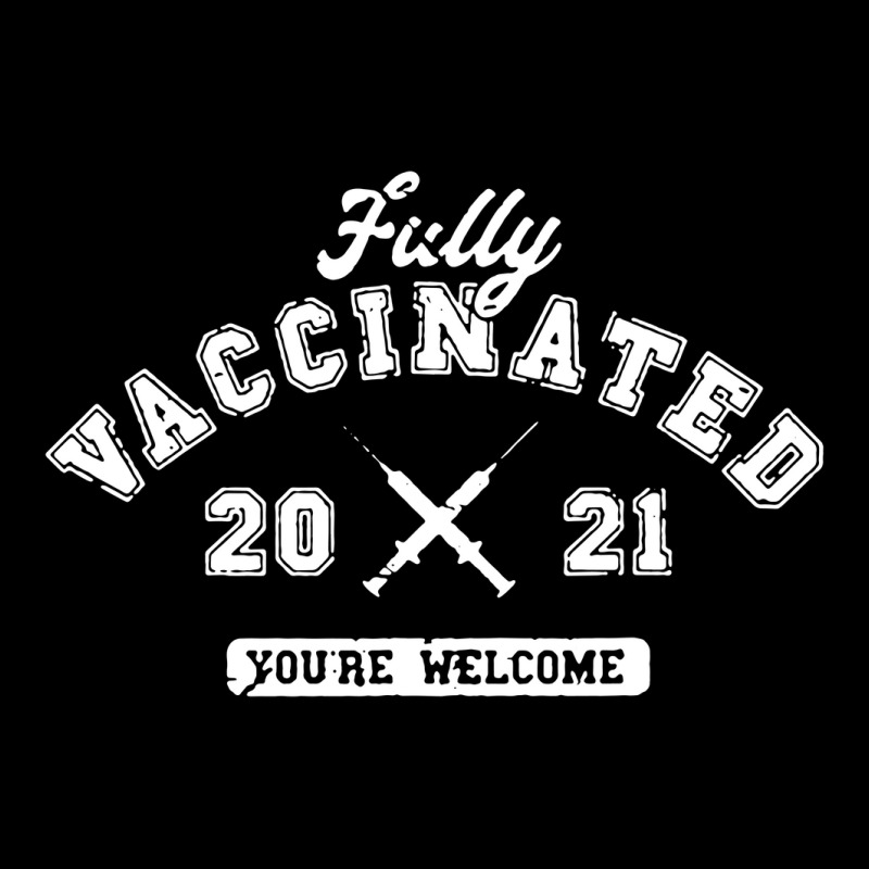 Fully Vaccinated 2021 You're Welcome Pro Vaccination Zipper Hoodie by cm-arts | Artistshot