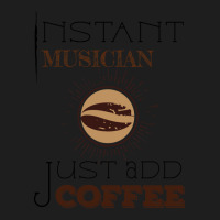 Instant Musician Just Add Coffee T Classic T-shirt | Artistshot