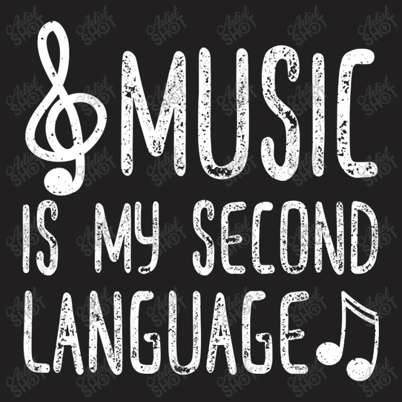 Music Is My Second Language T-Shirt by macklinsampson | Artistshot