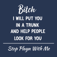 Bitch I Will Put You In A Trunk And Help People Look For You Stop Play Ladies Denim Jacket | Artistshot