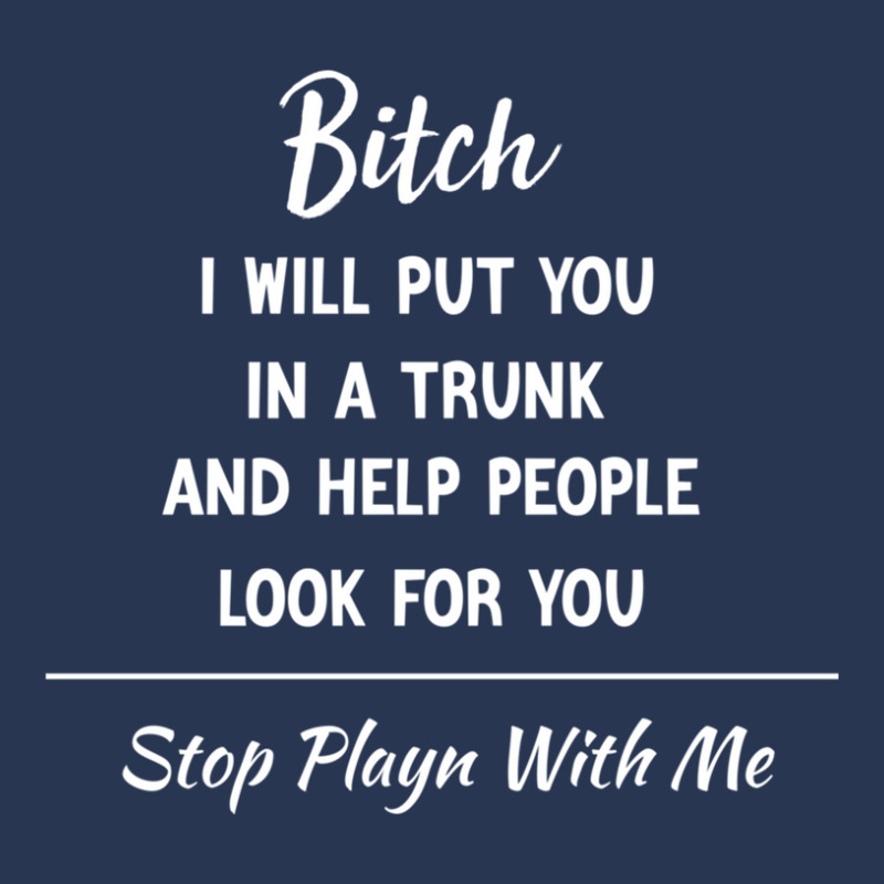 Bitch I Will Put You In A Trunk And Help People Look For You Stop Play Ladies Denim Jacket by JerryArnold | Artistshot