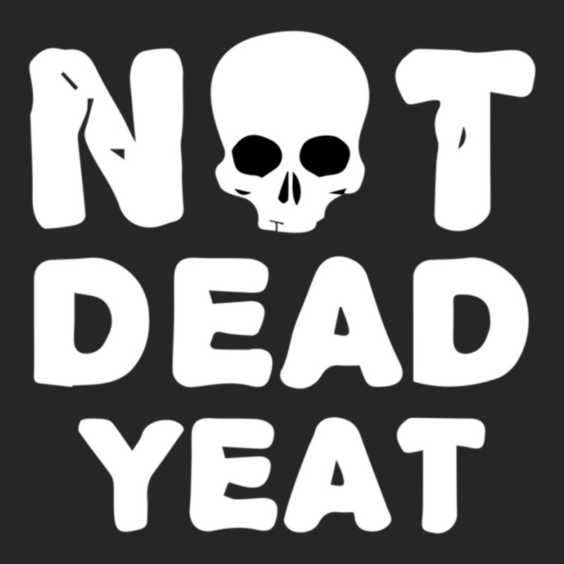 Yeat Yeat Yeat Not Dead Yeat Ladies Fitted T-Shirt by cm-arts | Artistshot