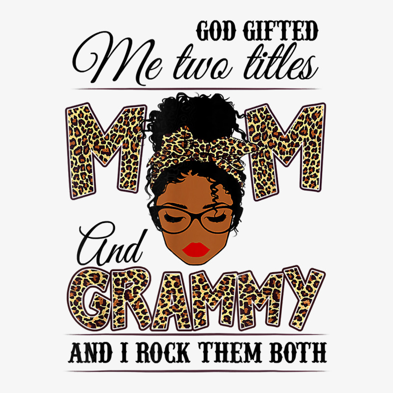 God Gifted Me Two Titles Mom Grammy Leopard Black Woman T Shirt Ladies Fitted T-Shirt by silviabzp | Artistshot