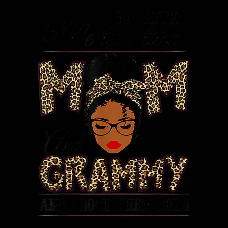 God Gifted Me Two Titles Mom Grammy Leopard Black Woman T Shirt Legging by silviabzp | Artistshot