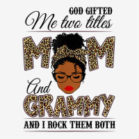 God Gifted Me Two Titles Mom Grammy Leopard Black Woman T Shirt Scorecard Crop Tee | Artistshot