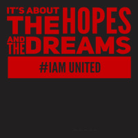 It S About The Hopes And The Dreams I Am United For Manchester Fan Cla T-shirt | Artistshot