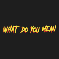 Tgfbro  What Do You Mean Classic T-shirt | Artistshot