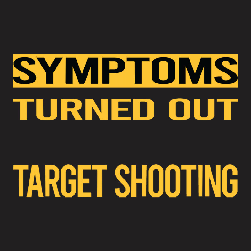 Target Shooting Shirtfunny My Symptoms Target Shooting Shirt1816181618 T-shirt | Artistshot