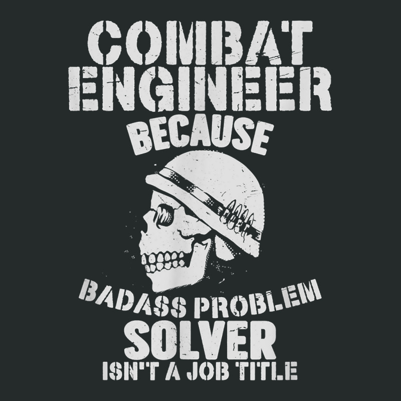 Combat Engineer Problem Solver Combat Engineering T Shirt Women's Triblend Scoop T-shirt by cluniepfa | Artistshot