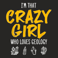 I'm That Crazy Girl Who Loves Geology Geologist Animal Lover Ladies Fitted T-shirt | Artistshot