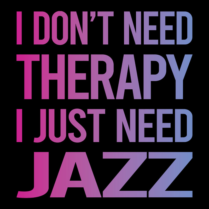 I Dont Need Therapy Jazz Zipper Hoodie | Artistshot