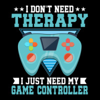 I Don't Need Therapy I Just Need My Game Controller Gaming 1 V-neck Tee | Artistshot