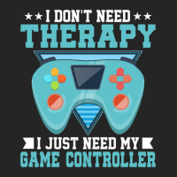 I Don't Need Therapy I Just Need My Game Controller Gaming 1 Unisex Hoodie | Artistshot