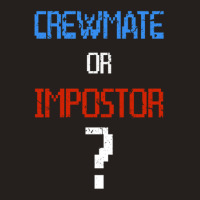 Crewmate Or Impostor Tank Top | Artistshot