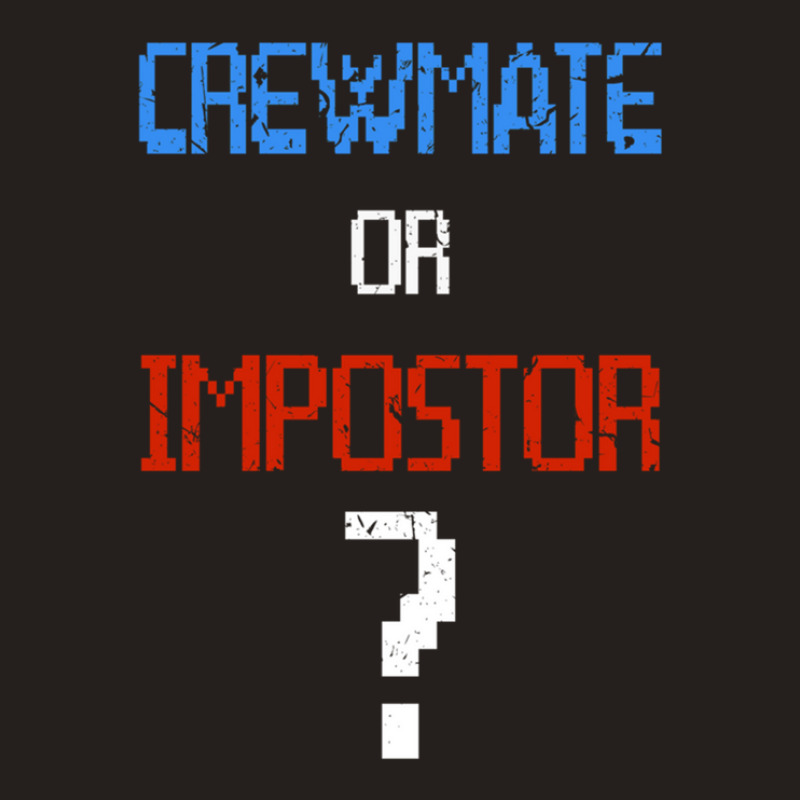 Crewmate Or Impostor Tank Top by RobertTaylor | Artistshot