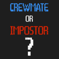 Crewmate Or Impostor Classic T-shirt | Artistshot