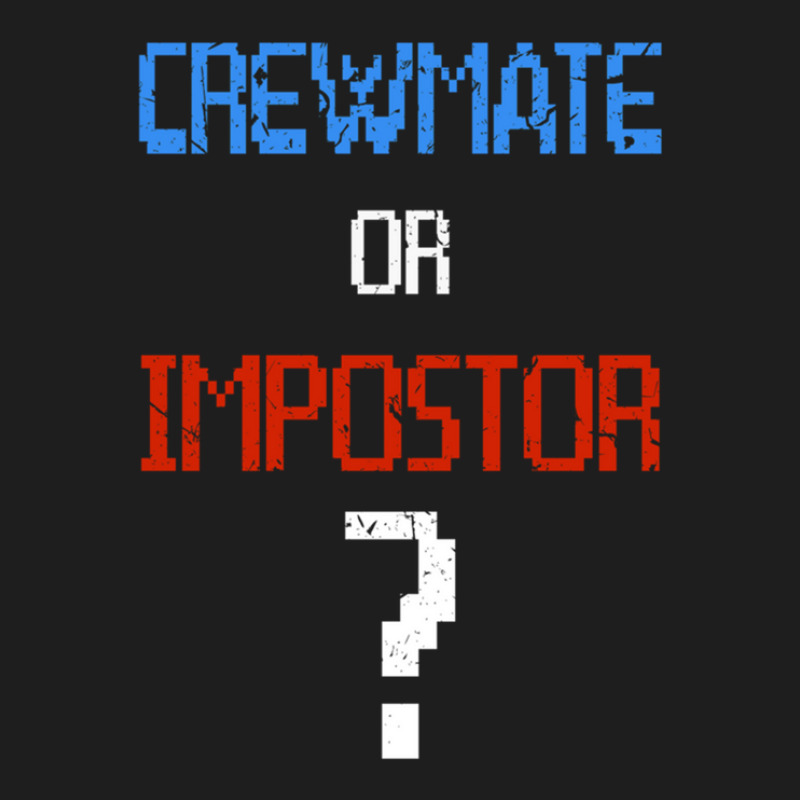 Crewmate Or Impostor Classic T-shirt by RobertTaylor | Artistshot