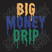 Money Drip T-shirt | Artistshot