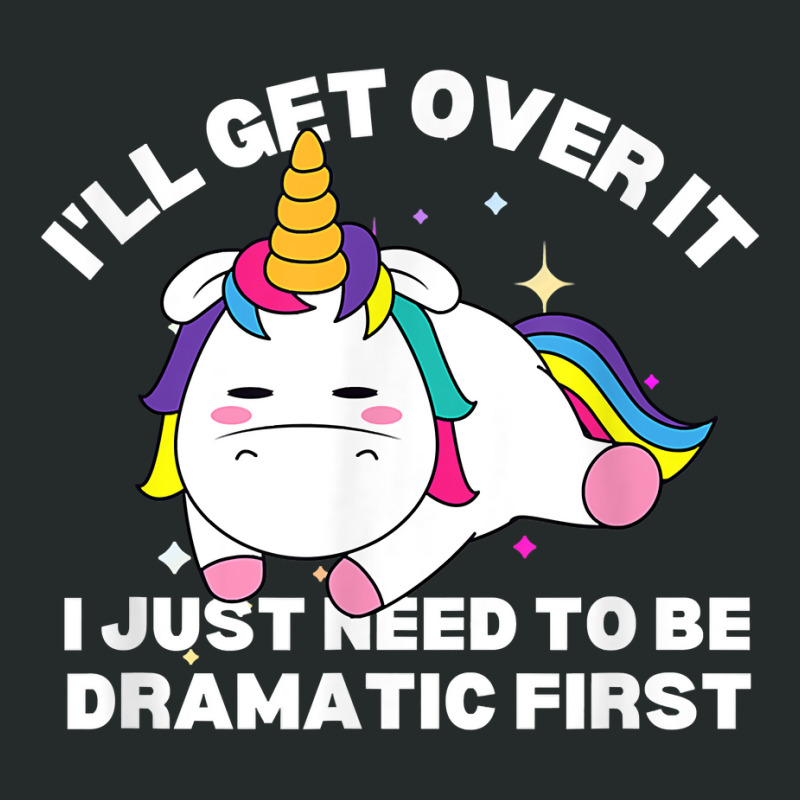 Funny Unicorn I'll Get Over It Just Need To Be Dramatic Fun T Shirt Women's Triblend Scoop T-shirt by cm-arts | Artistshot