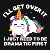 Funny Unicorn I'll Get Over It Just Need To Be Dramatic Fun T Shirt Scorecard Crop Tee | Artistshot