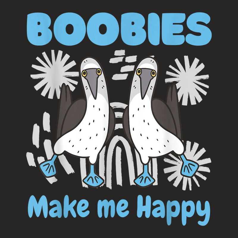 Boobies Make Me Happy Funny Blue Footed Booby Water Sea Bird T Shirt Ladies Fitted T-Shirt by cm-arts | Artistshot