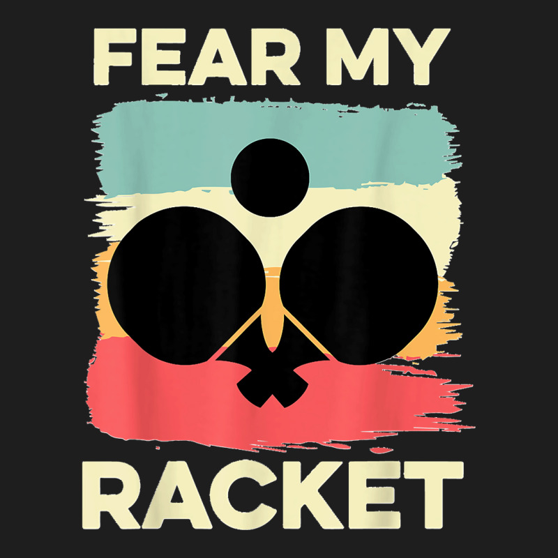 Fear My Racket Amateur Player Classic T-shirt by kevinnichols | Artistshot