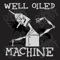 Tin Man Art Well Oiled Machine Retro Wizard Of Oz T-shirt | Artistshot