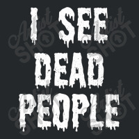 I See Dead People Halloween Funny Mortician Embalmer Crewneck Sweatshirt | Artistshot