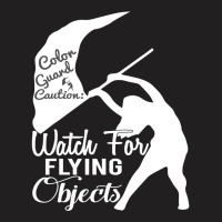 Color Guard Caution Watch For Flying Objects T-shirt | Artistshot