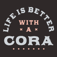 Life Is Better With A Cora Name Funny Sarcastic Nickname Pullover Hood Racerback Tank | Artistshot