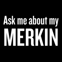 Ask Me About My Merkin Funny Cool Trending Unisex Jogger | Artistshot