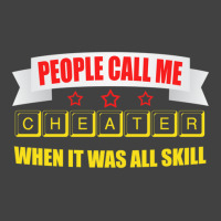 People Call Me Cheater When It Was All Skill 1 Vintage T-shirt | Artistshot