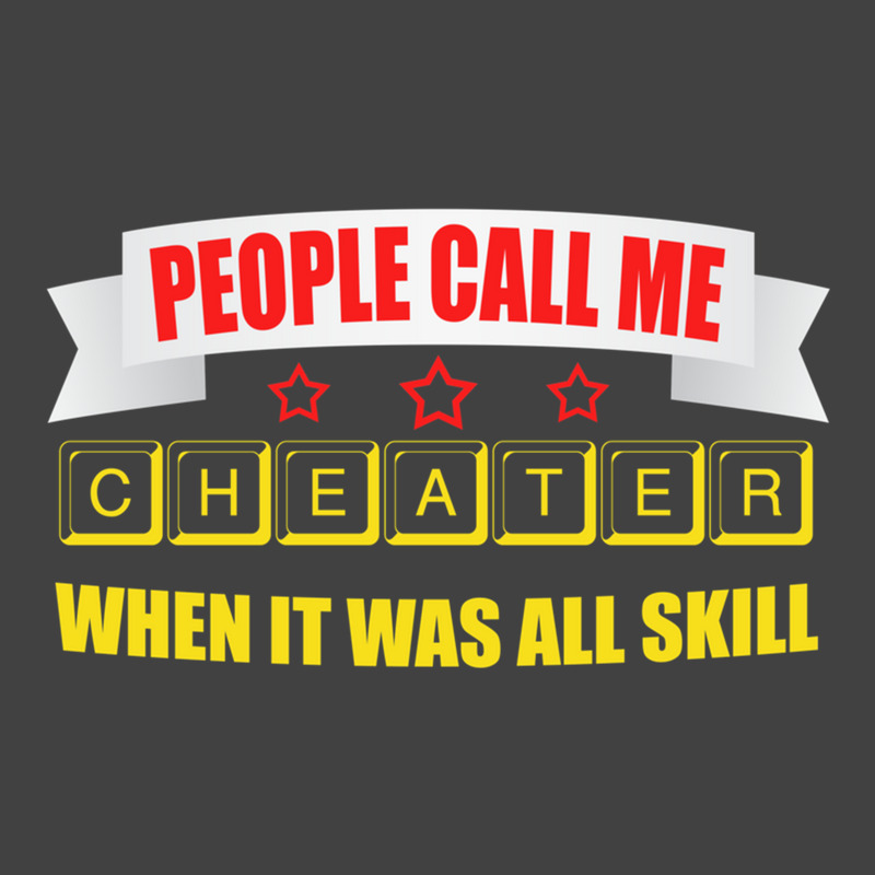 People Call Me Cheater When It Was All Skill 1 Vintage T-Shirt by AngieFurr | Artistshot