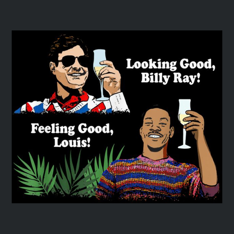 Funny Looking Good, Billy Ray! Feeling Good Unisex T Shirt Crewneck Sweatshirt by cm-arts | Artistshot