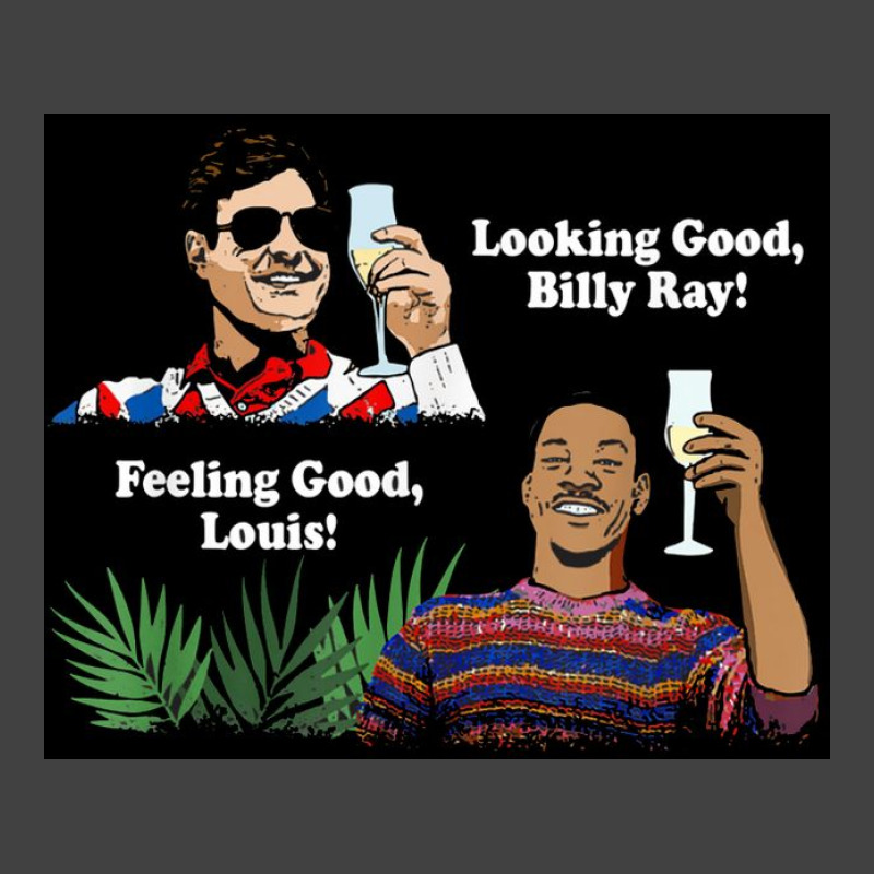 Funny Looking Good, Billy Ray! Feeling Good Unisex T Shirt Vintage T-Shirt by cm-arts | Artistshot