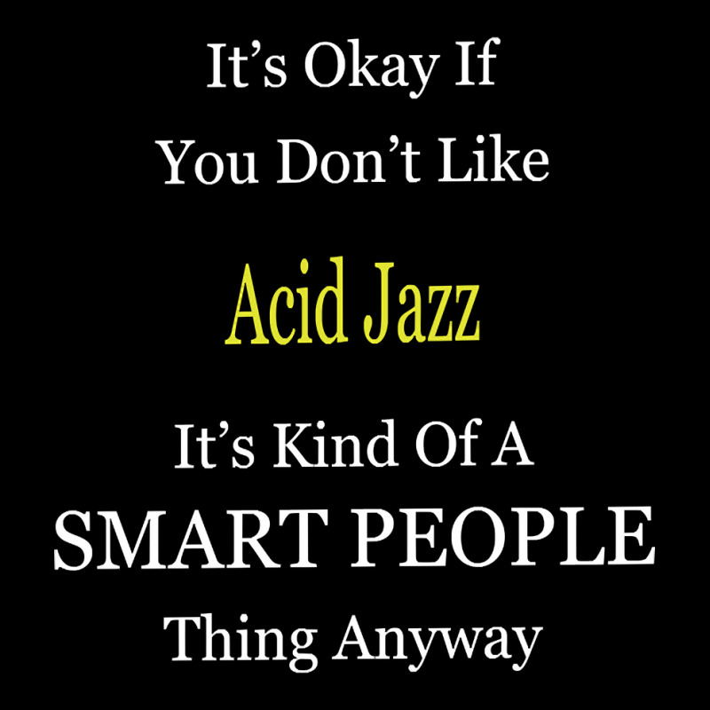 It's Ok If You Don't Like Acid-jazz It's Kind Of A Smart People Thing Baby Tee by Kandurip541 | Artistshot