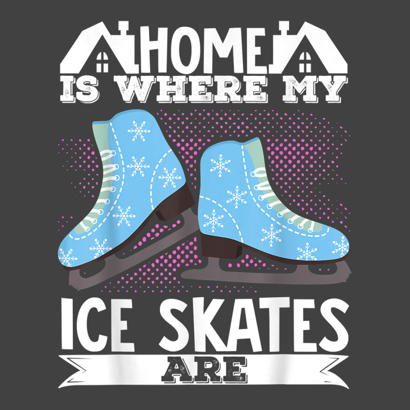 Figure Skater Home Is Where My Ice Skates Are Dancing T Shirt Vintage T-Shirt by cm-arts | Artistshot