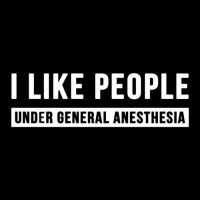 I Like People Under General Anesthesia Anesthesiology Zipper Hoodie | Artistshot